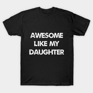 Awesome Like My Daughter T-Shirt